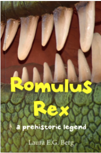 The cover of Romulus Rex: A Prehistoric Legend by Laura E.G. Berg. The cover depicts a zoomed-in dinosaur mouth with large teeth surrounded by green, scaly skin.